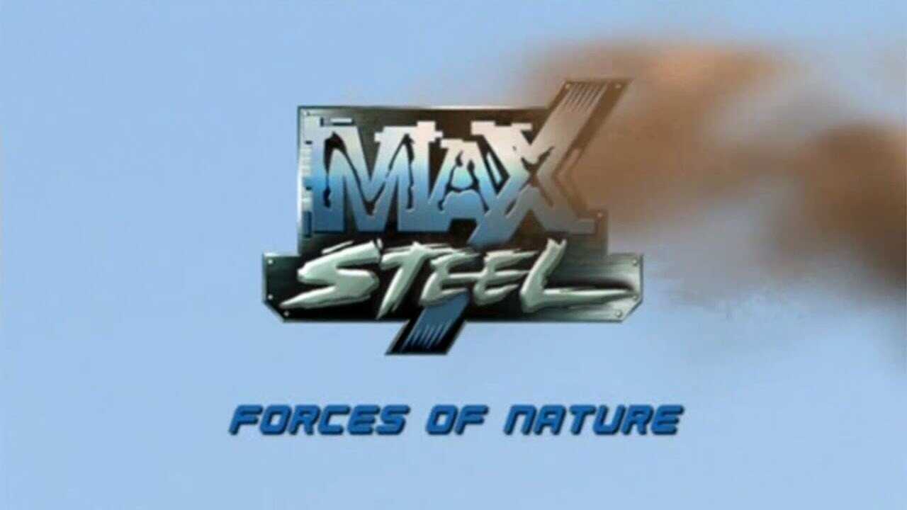 Max Steel: Forces of Nature (2005) 0